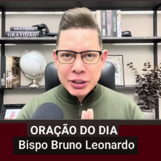 Oração do Dia com Bispo Bruno Leonardo